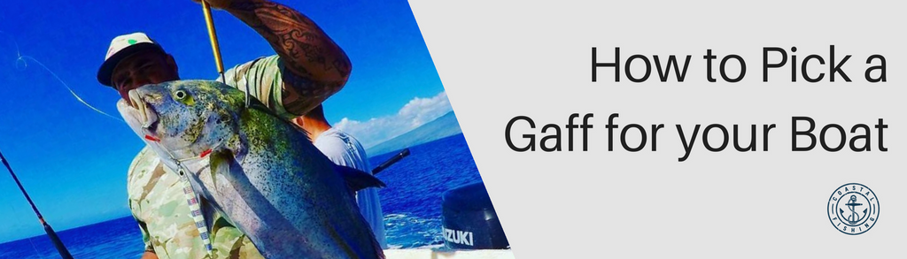 How to Pick a Gaff for your Boat