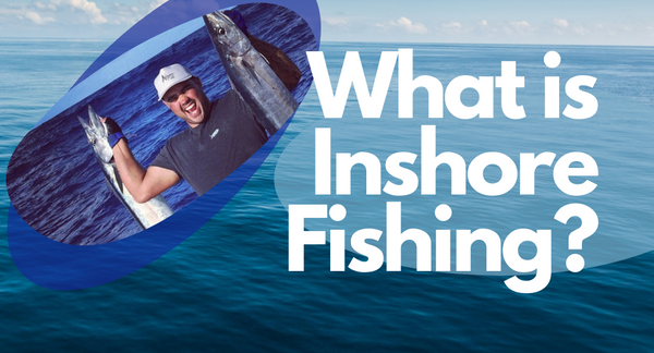 What is Inshore Fishing? - Coastal Fishing